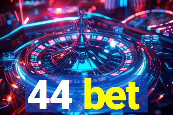 44 bet